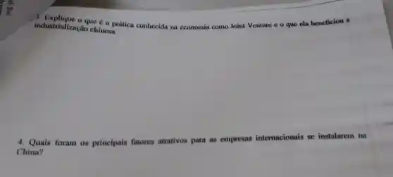 industrialização chinesa. industrialização chine prática conhecida na economia como Joint Venture c o que ela beneficiou a
4. Quais foram os principais fatores atrativos para as empresas internacionais se instalarem na
China?