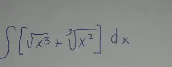 int [sqrt (x^3)+sqrt [3](x^2)]dx