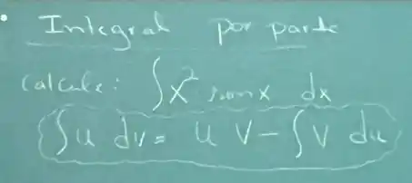 Integral por parts calcule: int x^2 sin x d x int u d v=u v-int v d u