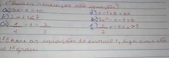 JeQua
muntuncan assio equation?
5x-4=10
x-118=6x
b) 2x+1lt 7
5x^2-x-4=8
(x-1)/(4)=(2)/(3)	(1)/(2)x-4+xgt 9
x	eed
12 anau.