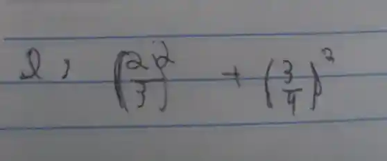 l) ((2)/(3))^2+((3)/(4))^2