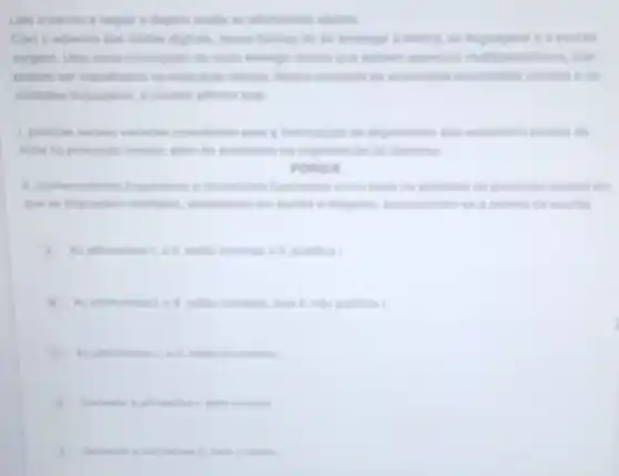 Lein otrecho a segult e depols male as
Com o advento das mides digitals, noves formas do so envergar a tehura, as linguagens es escria
surgem. Uma nove concepcie do torto emerge textos onces, que
podem ser trabahados ne o do
multiples linguagens, e cometis afirmar que
para is formulacilen de
vista na producto tentual
POROUR
1. combecimentos linguistion his abividate the production tentual em
que as fingungens multiples do entris
cometim, music B. ride Justifical
incorrection
convin
corretis