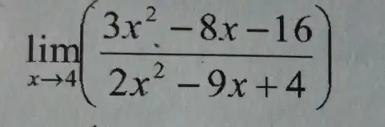 lim _(xarrow 4)((3x^2-8x-16)/(2x^2)-9x+4)