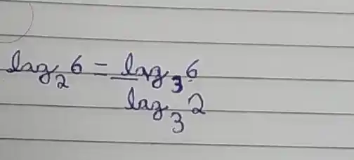 log _(2) 6=(log _(3) 6)/(log _(3) 2)