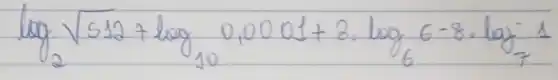 log _(2) sqrt(512)+log _(10) 0,0001+3 cdot log _(6) 6-8 cdot log _(7) 1