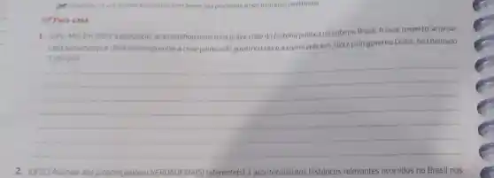 Mensolidou-seum modelo economico com bases nas propostase nos principios neoliberais
it Para casa
1. (UFU-MG) Em 2005 a populaçǎo acompanhou mais uma grave crise da história politica recente no Brasil A esse respeito, analise:
UMA semelhanca e UMA diferença entre a crise politica do governo Lula e a vivenciada em 1992 pelo governo Collor, no chamado
__
2. (UFSC) Assinale a(s) proposição(óes)VERDADEIRA(S)referente(s) a acontecimentos históricos relevantes ocorridos no Brasil nos