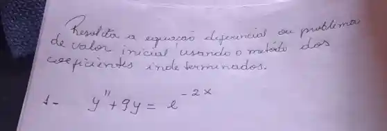 __
moblemov
coeficints
o metedo
d.
y+9y=e^-2x