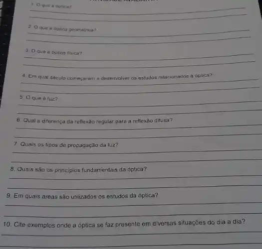 mountain
__
__
mountain
__ 3. O que é optica fisica?
4. Em qual século começaram
a desenvolver os estudos
__ 5. O que é luz?
__
__
__
__
__