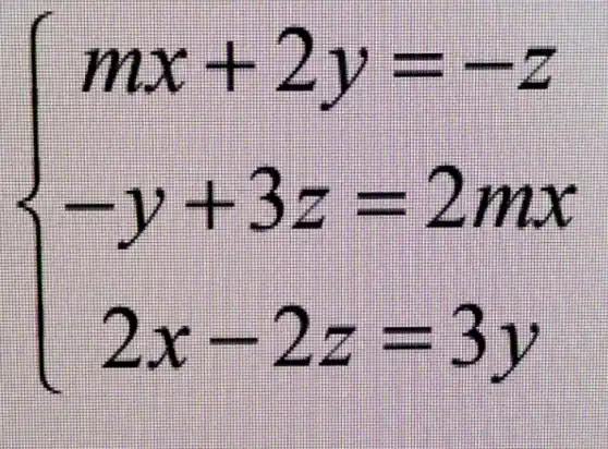 ) mx+2y=-z -y+3z=2mx 2x-2z=3y