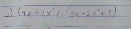 o) (4 x+2 x^2) cdot(3 x-2 x^2+3)