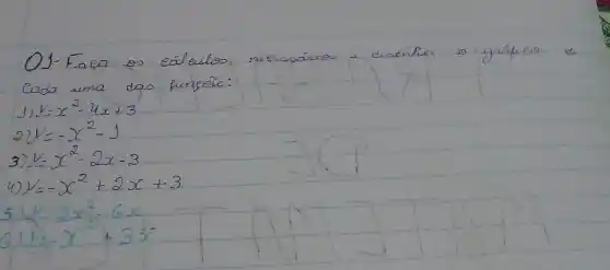 O1-Fazz es élleulos, niesoáros e daonla 10 yrifico e cada uma das funféo:
1) y=x^2-4 x+3 
2) y=-x^2-1 
3) y=x^2-2 x-3 
4) y=-x^2+2 x+3