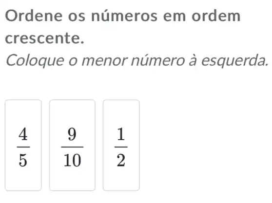 Orde ne os núme ros e m ord em
cresc ente.
Coloque o men or nu mero a esquerda.
(4)/(5)
(9)/(10)
(1)/(2)