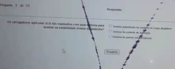 Os carregadores agricolas JCB sǎo equipados com qual setema para
auxiliar na estabilidade frontal damáquina?
Responder
Sistema patenteado de controle de carga adaptavel
Sistema de controle de ogalaçǎo
Sistema de pernas estanhzadoras
Próximo