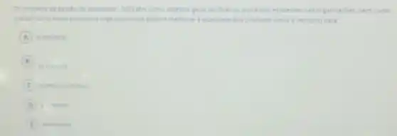 Os sistemas de pestis da qualidade .5GQ têm como objetivo geral verificar os processos existentes nas organizaçdes, bem como
indicar comb esses processor orpanisciones podem mehoral a qualidade dos produtos (bens e servicos) para
A e industris
B
os clentes
C
D