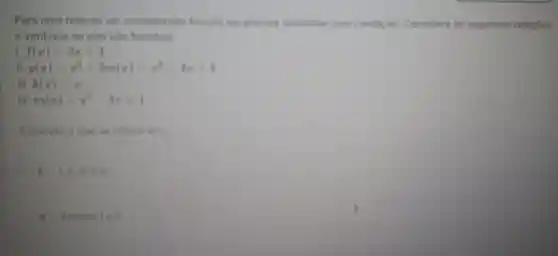 Para uma relação ser considerada funcio ela precisa satisfazer uma condição Considere as seguintes relacóes
e verifique se elas sao funcoes
f(x)=2x+3
g(x)=x^2+3m(x)=x^2-4x+4
III. k(x)=x
rv m(x)=x^2-4x+4
correto oque se afirma em
B Apenastell