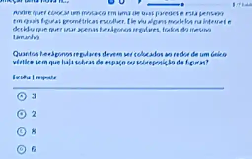 was parenesseesu century
empuais foguras grometrikas makkana interiel e
domesmo
Dinanin
Quantos heelgowin regulares derem do um Griko
wilke sem que hajs sobras de espaco w
A 3
B 2
C 8
A 6