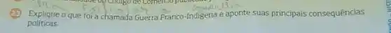 políticas.
Explique o que foi a chamada Guerra Franco-Indigena e aponte suas principais consequências