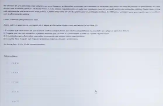 Por se tratar de unit dimencile mas sobieties does seres humanos as discountes school this she dentists this relaxifles people.
de litica non afterlates.pothor, tall defaute tone se mais internon, expecialments em radio dos conctantes cours she composin dentist the inditiagles politics. Dients door is Ma
a respublica. a ponto desca idea ser own dos planes pars a Conclitiagin to book the 1998 prever principles.para guar anukes que
com a adenindracio pitica
Forter. Historido pela professors am
the um superto disco.julgue in afremations about facis fric
monal colofica, sempors stands agles dos deman
A. I aquele que nilo ess submetices a polices efference que oforcem e 5 condrangem a sentir to a querer alegums cose
referee sober soan agles a concente que exclem cuttons supertos interes.
is square que b quicks pales sever impulsor.desepse e sentimentos.
As afirmaples Lill, II e M sản, respectivamente.
Alternativas
F.E.F.K.
5.5.V.F.
5,9,9,5.
V. F.E.V.
V. V. E V.