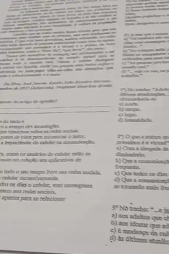 procept
resent
As reales
e a vitado a prilitia de hous
des storens
Tennos que incenther is	pers se
Deter o coluter designit
relecic
sato do artigo de opinio?
teconioges
dos histricos solves recessocies
posto de vista pera
a importacia co colule
relaxão eas splicetiros de
todo o sea teapo Irrie sas reds societs
clas os dies o
com nas redes socials.
apenes para se relacionar
reador
c) "Aspessions press
mondayed"
d) - Spaine
trabelsa"
T) Noteches Adab
cas sa các đa
2) mo an
D) tea so
c) been
course
Oquescutor
is
b) Que a comminses
requente
c) Que todos os dies
so farmendo mais fro
go No trecho:
D) 205 idosas gas
adultos que cl
c) 2 mudenge do cal
d) is thins atm.