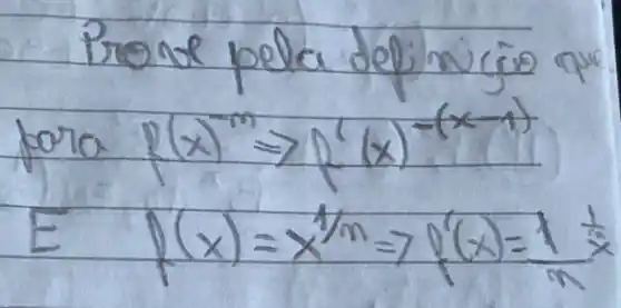 Proner pela delinicio que fora f(x)^-m Rightarrow f^prime(x)^-(x-1) 
[
E f(x)=x^1 / n Rightarrow f^prime(x)=(1)/(n) (1)/(x)
]