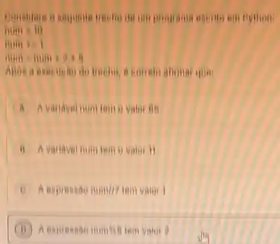 am python:
num 10
num 1.
num-num 1318
que
A Avariavel num tem B valor es
B Avariavel num
A. propression muminition valei )
valor 2