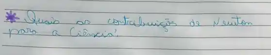 * Quais os contrábuicóes de Neuton para a Ciência?