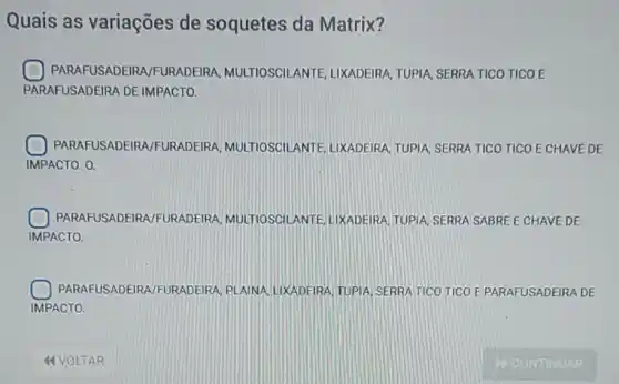 Quais as variações de soquetes da Matrix?
PARAFUSADEIRA FURADEIRA MULTIOSCILANTE LIXADEIRA, TUPIA, SERRA TICO TICO E
PARAFUSADEIRA DE IMPACTO.
PARAFUSADEIRA/FURADEIRA MULTIOSCILANTE LIXADEIRA, TUPIA, SERRA TICO TICO E CHAVE DE
IMPACTO. 0.
PARAFUSADEIRA/FURADEIRA, MULTIOSCII ANTEJLIXADEIRA TUPIA SERRA SABRE E CHAVE DE
IMPACTO.
PARAFUSADEIRA/FURA DEIRA, PLAINA, LIKADEIRA TUPIA SERRATICO TICO E PARAFUSADEIRA DE
IMPACTO.