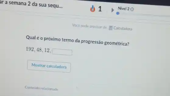 Qual é o próximo termo da progressão geométrica?
192,48,12,