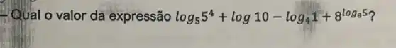 Qual o valor da expressão log_(5)5^4+log10-log_(4)1+8^log_(85)