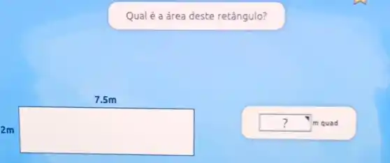 Qual é a área deste retângulo?
square 
square  m quad