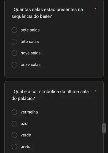 Quantas salas estão presentes na
sequência do baile?
sete salas
oito salas
nove salas
onze salas
Qual é a cor simbólica da última sala
do palácio?
vermelha
azul
verde
preto