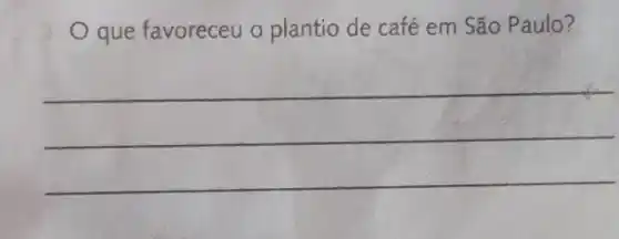 que favoreceu o plantio de café em São Paulo?
__