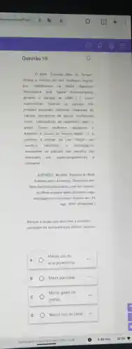 Questão 10
fime "Estrelas Nêm do Tempo"
retrata a historia de três mulheres negras
que trabalhavam na NASA (Nacional
Aeronautics and Space Administration)
durante a decada de 1960 1. como
matemáticas, fazendo os calculos dos
projetos espaciais utilizando maquinas de
calcular mecânicas da época conhecidas
como "calculadoras de escritóno lapis e
papel. Essas mulheres calcularam a
trajetória e pouso da missão Apollo 11, a
primeira a pousar na Lua Graças aos
avanços crentificas e tecnologicos,
atualmente os calculos das missóes sao
realizados por supercomputadores e
softwares
AZEVEDO, Michele. Resumo do filme
Estrelas além do tempo Disponivel em
https://escritoradesucesso com.brt resumo
do-filme-estrelas-alem do-tempo-veja-
mensagem-e-conclusaol Acesso em 14
2024. (Adaptado.)
Marque a opção que descreve a principal
vantagem da automatização desses cálculos
Menor uso de
energia elétrica
Maior agilidade
__
Menor gasto de
grafite
__
Menor uso de papel.