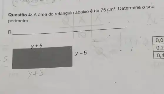 Questão 4: A área do retângulo abaixo é de
75cm^2 Determine o seu
R.
__
blank