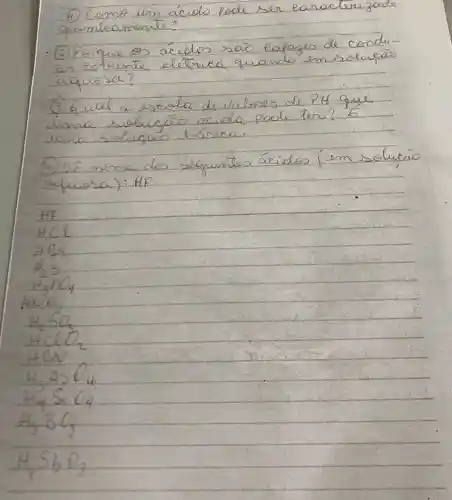 Qummicamente?
(2) Penque 4
acides. Daio eapagen dk
in eoinente
elefi a guando
aquesa?
ima solu
ao acida
peole ten? E
lanice
Cucac
aquesa):HF