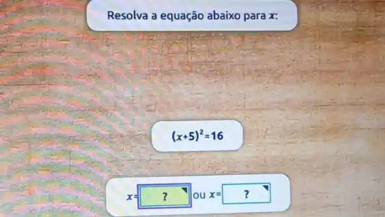 Resolva a equação abaixo para x:
(x+5)^2=16
x=? ?ux=?