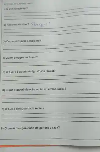 RESPONDAAS QUESTOES ABAIXO
__
Renaus?
__
__
__
Racial?
__
6) O que é discriminação racial ou étnico -racial?
__
7) 0 que é desigualdade racial?
__
8) 0 que é desigualdade de gênero e raça?
__