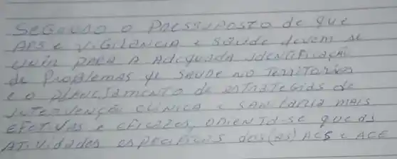 Secunso o Presuposto de que Apse vilgilancia e soude devem se uvin para A Adcyuada identicacá de Proplemas de saude no Ternitorios e o plavejdmento de entrategids de jutenvençäe clivica < SANlaria mais efetivas e eficazes, onienTd-se que as ATividades especificas dos (25) A C S subset A C