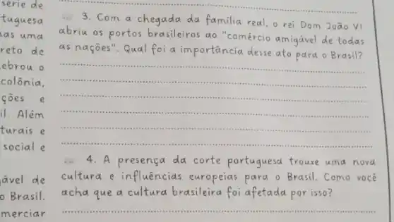 serie de
tuguesa
as uma reto de ebrou o colônia, gões e il. Além turais e social e
ável de cultura e influências europeias para o Brasil. Como você o Brasil. acha que a cultura brasileira foi afetada por isso? merciar