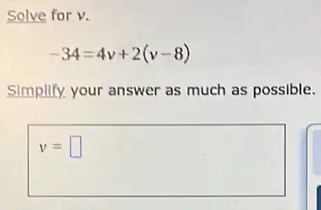 Solve for v.
-34=4v+2(v-8)
Simplify your answer as much as possible.
v= square