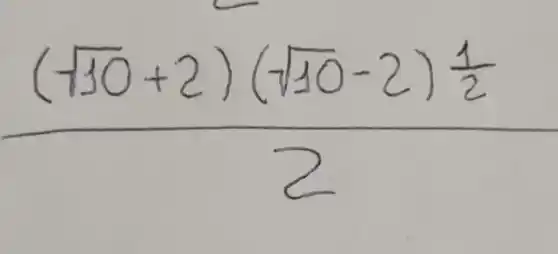 ((sqrt (30)+2)(sqrt (10)-2)frac (1)/(2))(2)