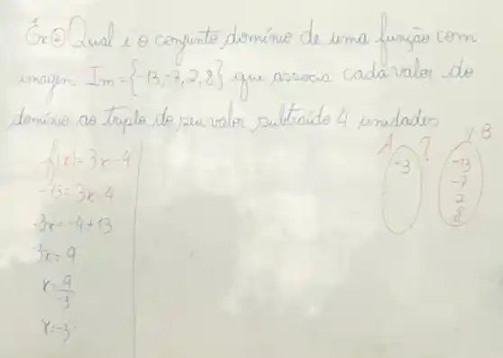 square 	de
I_(m)= -13,-7,2,8 
mudades
y B
f(x)=3x-4	-3	-13
?
-2
-13=3x-4
8
-3x=-4+13
3x=9
x=(9)/(-3)
Y=-3