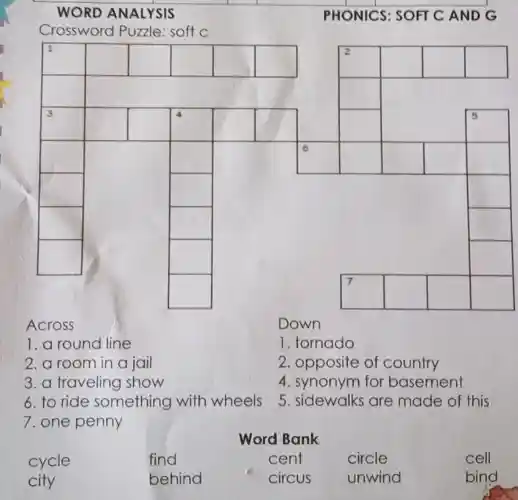 square 
square 
square 
square 
square 
square 
square 
square 
square 
square 
square 
square 
square 
couldn't
square 
square 
square 
square 
square 
square 
square 
square 
square 
square 
square 
square 
square 
square 
square 
square 
square 
square 
square 
square 
square 
square 
square 
square 
square 
square 
square 
square 
Across
1. a round line
2. a room in a jail
3. a traveling show
6. to ride something with wheels
7. one penny
Down
1. tornado
2. opposite of country
4. synonym for basement
5. sidewalks are made of this
Word Bank
cycle	find	cent	circle
city	behind	circus unwind