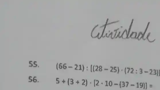 SS.
(66-21):[(28-25)cdot (72:3-23)]
56.
5+(3+2)cdot [2cdot 10-(37-19)]=