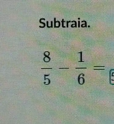 Sub t raia.
(8)/(5)-(1)/(6)=