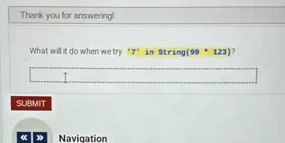 Thank you for answering!
What will it do when wetry "7" in String(99123)?
T
Vavigation