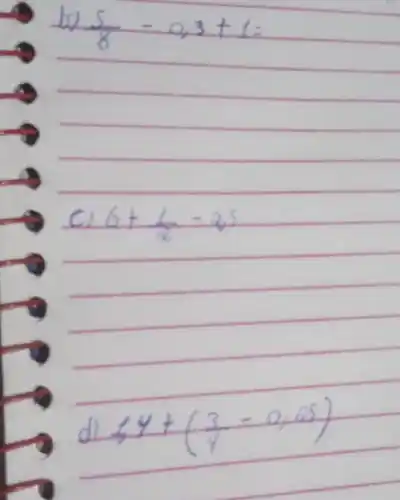 to
(5)/(8)-0.3+1=
6+1-25
(44+(3-0.25))/((9))