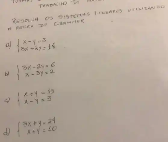 TR	ZAND
A REG
 ) 3x-2y=6 x-3y=2 
 ) x+y=15 x-y=3 
 ) 3x+y=24 x+y=10