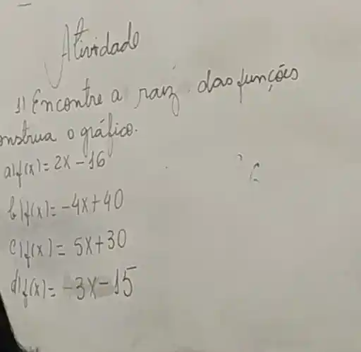 A twidado
o
a
avert _(1)(x)=2x-36
14(x)=-4x+40
e) (x)=5x+30
1(x)=-3x-15