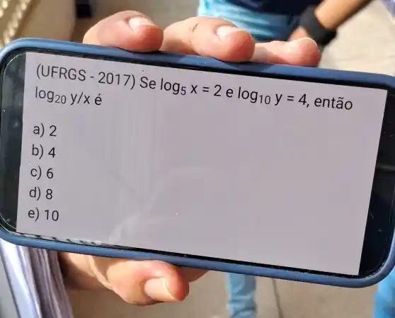 (UFRGS - 2017) Se
log_(5)x=2
e log_(10)y=4
então
log_(20)y/x é
a) 2
b) 4
C) 6
d) 8
e) 10